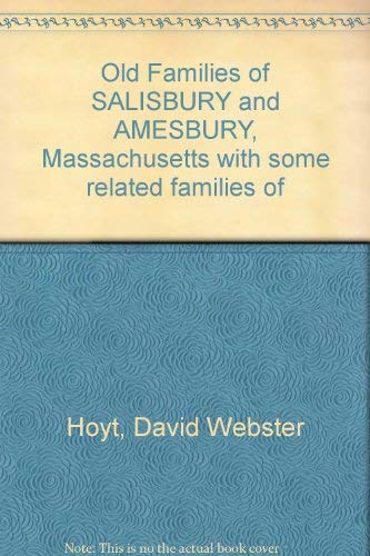 Old Families of SALISBURY and AMESBURY, Massachusetts with some related families of
