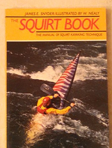 The Squirt Book: The Illustrated Manual of Squirt-Kayaking Technique