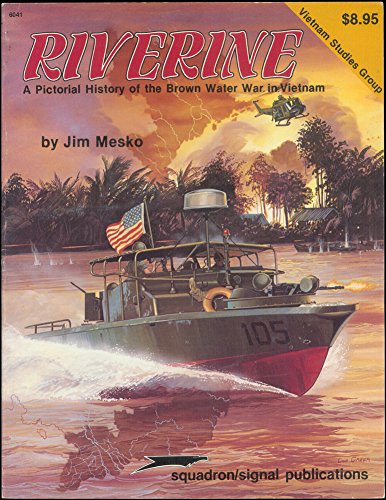 Riverine: A Pictorial History of the Brown Water War in Vietnam