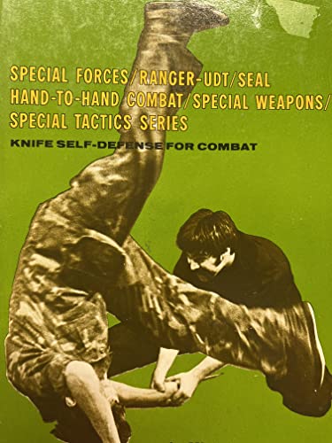 Knife Self-Defense for Combat (Special Forces/Ranger-Udt/Seal Hand-To-Hand Combat/Special Weapons/Special Tactics Series)