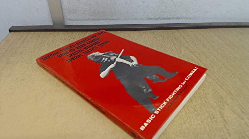 Basic Stick Fighting for Combat (Special Forces/Ranger-Udt/Seal Hand-To-Hand Combat/Special Weapons/Special Tactics Series)