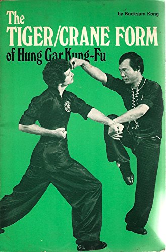 The Tiger/Crane Form of Hung Gar Kung-Fu