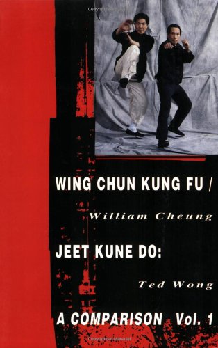 Wing Chun Kung Fu/Jeet Kune Do: A Comparison, Volume 1 (Literary Links to the Orient)