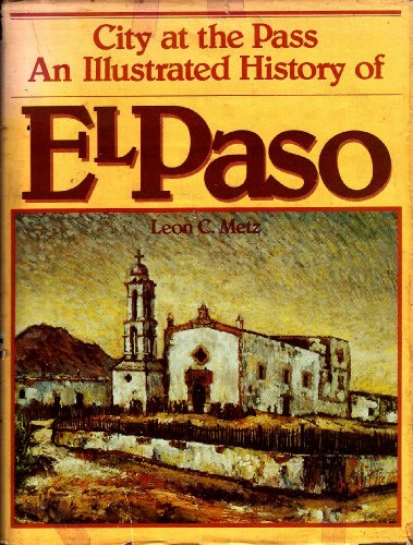 Cover of City at the Pass: An illustrated history of El Paso by Metz, Leon C., hardcover Book