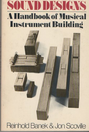 Sound Designs: A Handbook of Musical Instrument Building