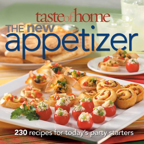 Taste of Home: The New Appetizer: 230 recipes for today's party starters