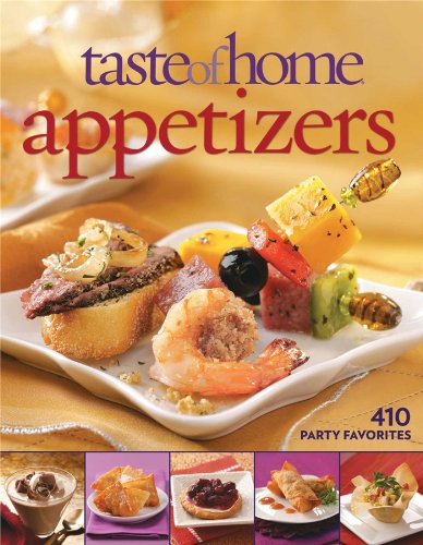 Taste of Home: Appetizers: 410 Party Favorites