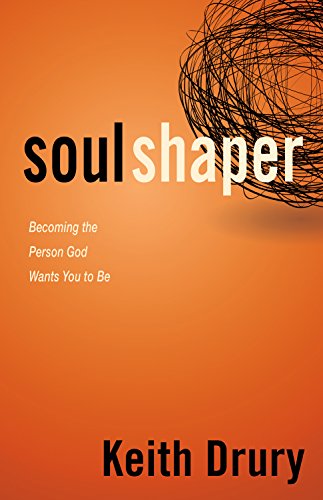 Soul Shaper: Becoming the Person God Wants You to Be