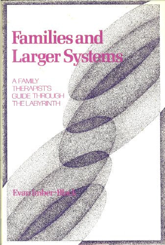 Families and Larger Systems: A Family Therapist's Guide through the Labyrinth