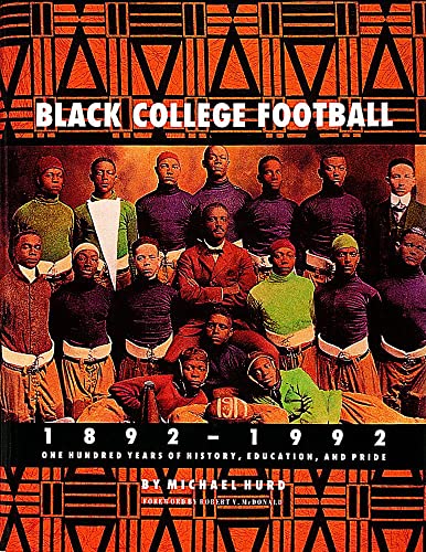 Black College Football  1892-1992: One Hundred Years of History  Education  & Pride