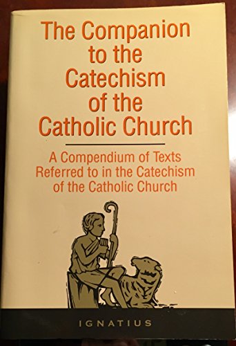 The Companion to the Catechism of The Catholic Church: A Compendium of Texts Referred to in the Catechism of the Catholic Church