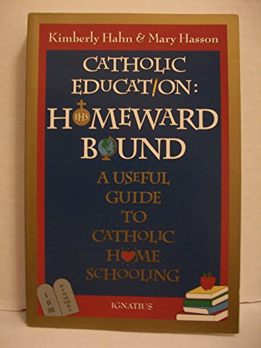 Catholic Education: Homeward Bound - Useful Guide to Catholic Home Schooling