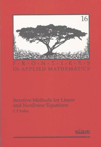 Iterative Methods for Linear and Nonlinear Equations (Frontiers in Applied Mathematics, Series Number 18)