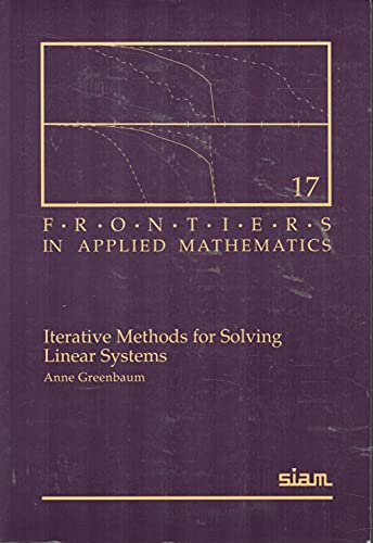 Iterative Methods for Solving Linear Systems (Frontiers in Applied Mathematics, Series Number 17)