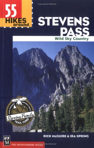 55 Hikes Around Stevens Pass: Wild Sky Area
