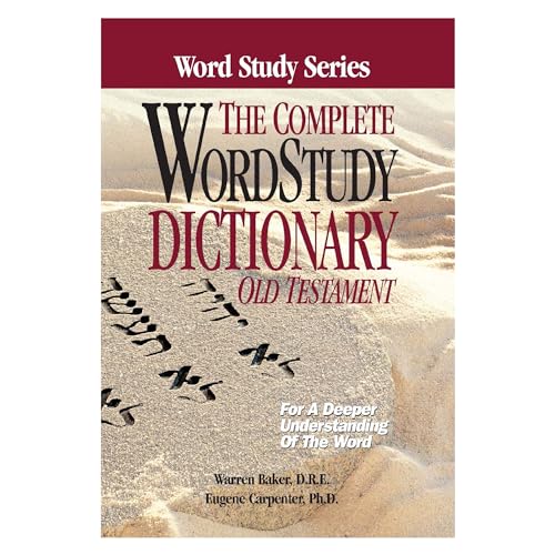 Complete Word Study Dictionary: Old Testament (Word Study Series)