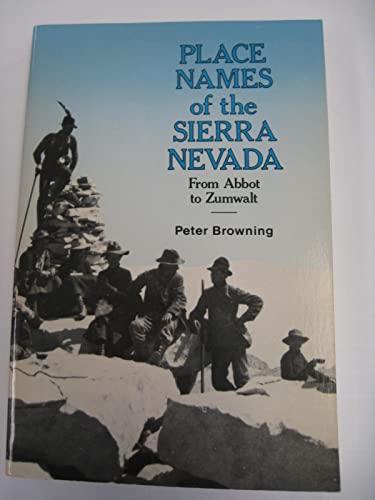 Place Names of the Sierra Nevada: From Abbot to Zumwalt