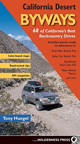 California Desert Byways: 68 of California's Best Backcountry Drives