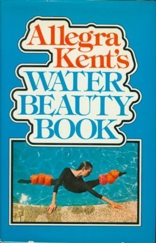 Allegra Kent's Water Beauty Book