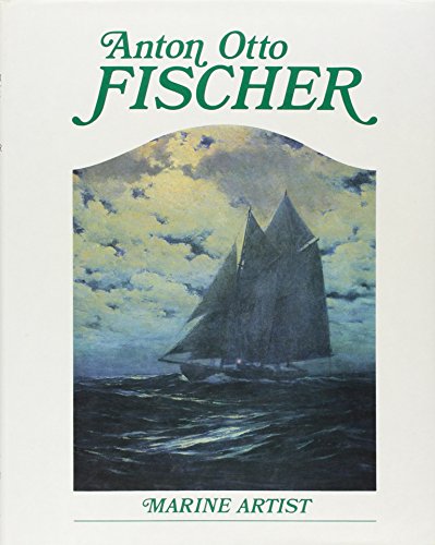 Anton Otto Fischer, marine artist: his life and work