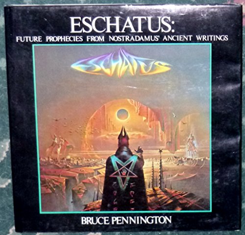 Eschatus: Future Prophecies from Nostradamus' Ancient Writings (Spanish Edition)