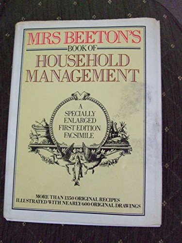 Mrs. Beeton's Book of Household Management: A Specially Enlarged First Edition Facsimile/07542