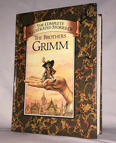 The Complete Illustrated Stories of the Brothers Grimm