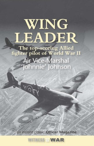 Wing Leader: The Top Scoring Allied Fighter Pilot of WWII (Fighter Pilots)