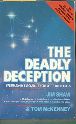 The Deadly Deception: Freemasonry Exposed by One of Its Top Leaders