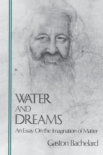 Water and Dreams: An Essay On the Imagination of Matter (Bachelard Translation)