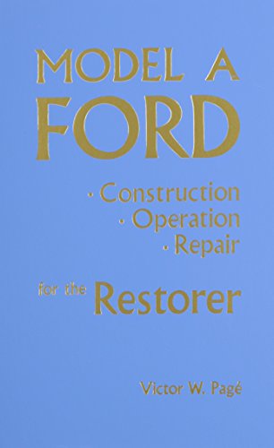 Model A Ford: Construction, Operation, Repair for the Restorer