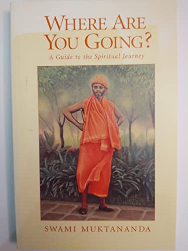 Where Are You Going?: A Guide to the Spiritual Journey