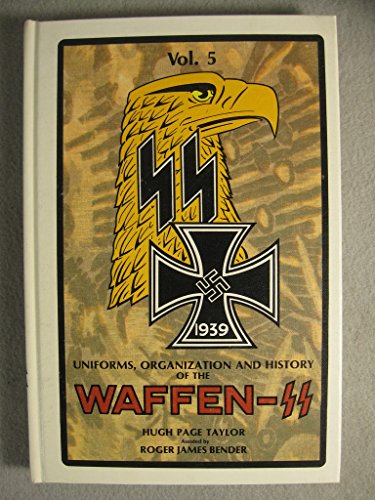 Uniforms, Organization and History of the Waffen-SS ( Volume 5 )