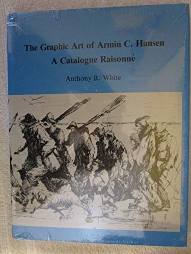 The Graphic Art of Armin C. Hansen: A Catalogue Raisonne (American Prints and Printmakers)