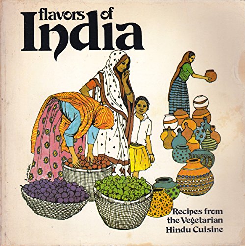 Flavors of India: Recipes from the Vegetarian Hindu Cuisine