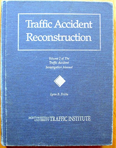 Traffic Accident Reconstruction (The Traffic Accident Investigation Manual, Vol. 2)