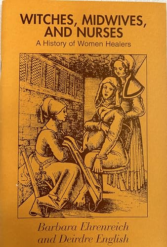 Witches, Midwives and Nurses: A History of Women Healers