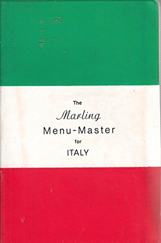 The Marling Menu-Master for Italy: A Comprehensive Manual for Translating the Italian Menu into American-English