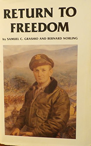 Return to Freedom: The War Memoirs of Colonel Samuel C. Grashio U.S.A.F.