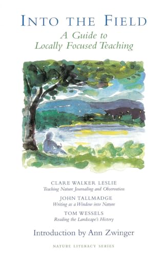 Into the Field: A Guide to Locally Focused Teaching (Nature Literacy Series No. 3)