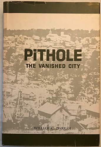 Cover of Pithole, the vanished city;: A story of the early days of the petroleum industry by Darrah, William Culp, Hardcover Book