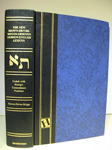 The New Brown, Driver, Briggs, Gesenius Hebrew-English Lexicon: With an Appendix Containing the Biblical Aramaic (English, Hebrew and Aramaic Edition)
