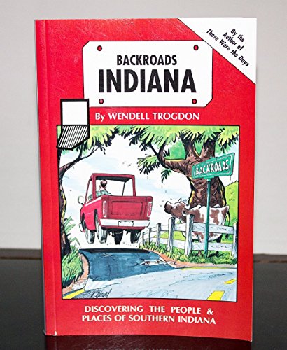 Backroads Indiana: Discovering the People and Places of Southern Indiana