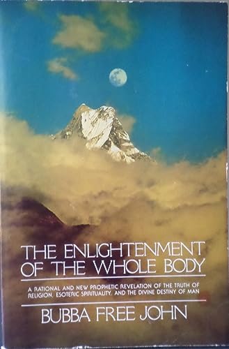 Enlightenment of the Whole Body: A Rational and New Prophetic Revelation of the Truth of Religion, Esoteric Spirituality, and the Divine Destiny of Man