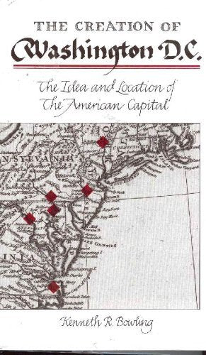 Creation of Washington D.C.: The Idea and Location of the American Capital