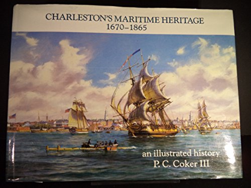 Charleston's Maritime Heritage, 1670-1865: An Illustrated History