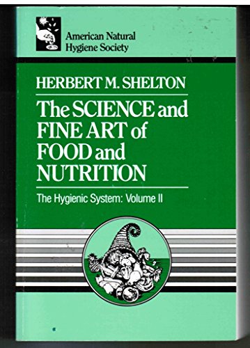 The Science and Fine Art of Food and Nutrition (Hygienic System)