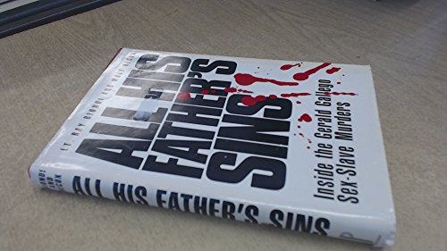 All His Father's Sins: Inside the Gerald Gallego Sex-Slave Murders