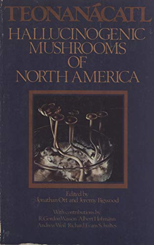 Cover of Teonanácatl: Hallucinogenic Mushrooms of North America by Ott, Jonathan;Bigwood, Jeremy, paperback Book