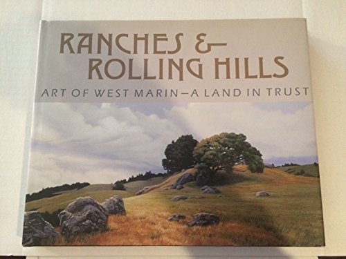 Ranches & Rolling Hills: Art of West Marin - A Land in Trust